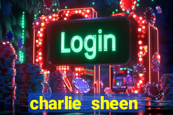 charlie sheen fortuna 2023